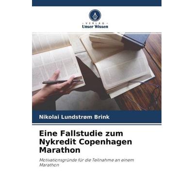 Eine Fallstudie zum Nykredit Copenhagen Marathon, Taschenbuch von Nikolai Lundstrøm Brink, Verlag Unser Wissen, 978-620-4-49516-3