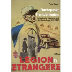 Fluchtpunkt Fremdenlegion, Fachbücher von Peter Huber, Huber Peter