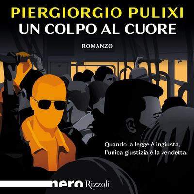 Un colpo al cuore (Nero Rizzoli) - Piergiorgio Pulixi, Audio, 9788831803045