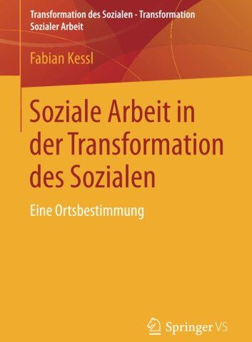 Fabian Kessl - Soziale Arbeit in der Transformation des Sozialen: Eine Ortsbestimmung (Transformation des Sozialen - Transformation Sozialer Arbeit) - Preis vom 09.10.2026 07:28:09 h