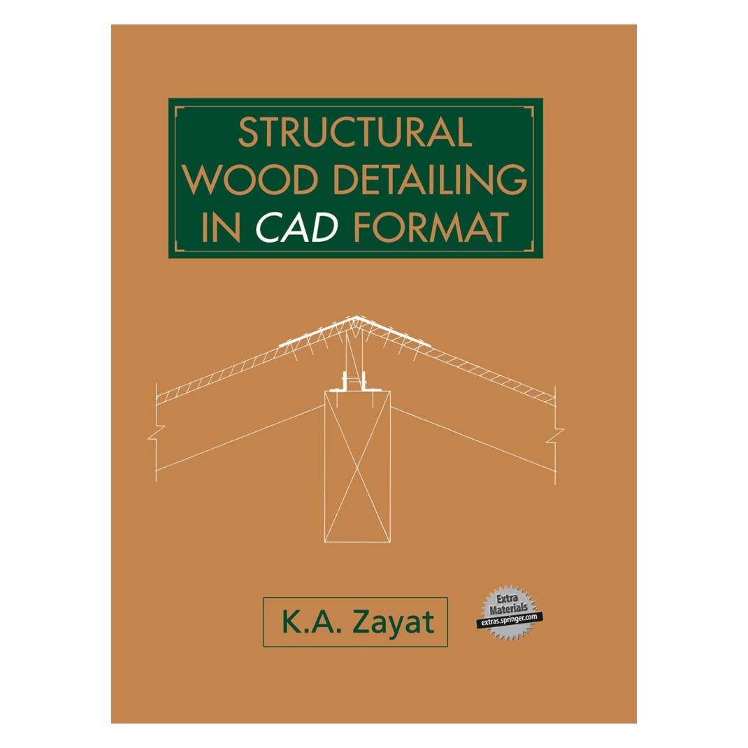 Springer Structural Wood Detailing in CAD Format (Englisch, Softcover, Kamil A. Zayat) (55531502)