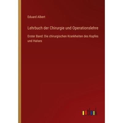 Lehrbuch der Chirurgie und Operationslehre, Taschenbuch von Eduard Albert, Outlook, 978-3-368-42688-0
