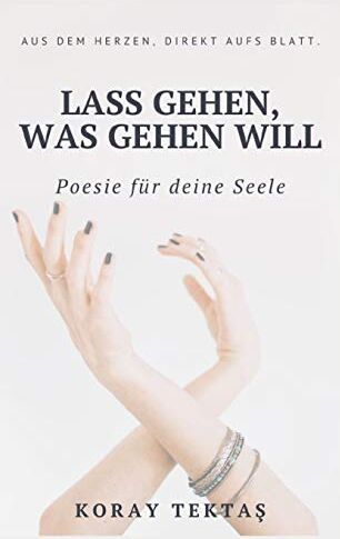Koray Tektas - Lass gehen, was gehen will: Texte und Zitate von Koray Tektas - Preis vom 30.09.2026 22:30:23 h