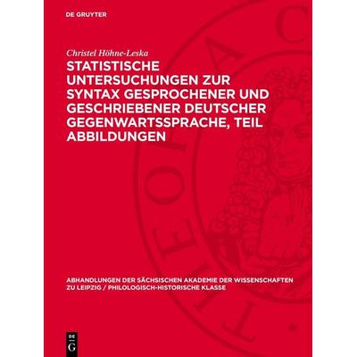 Statistische Untersuchungen zur Syntax gesprochener und geschriebener deutscher Gegenwartssprache, Teil Abbildungen, Gebundene Ausgabe von Christel