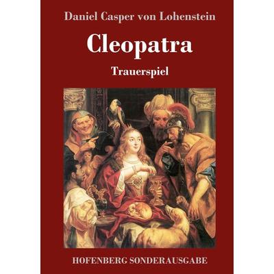 Cleopatra, Gebundene Ausgabe von Daniel Casper Lohenstein, Hofenberg, 978-3-86199-712-2