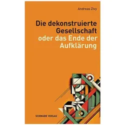 Die dekonstruierte Gesellschaft, Sachbücher von Andreas Zivy