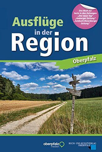 Wolfgang Benkhardt - Ausflüge in der Region Oberpfalz: Buch zur Serie in den Zeitungen "Der neue Tag", "Amberger Zeitung" und "Amberger-Sulzbacher Zeitung" - Preis vom 30.09.2026 22:30:23 h