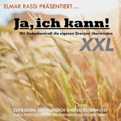 Elmar Rassi präsentiert... Ja, ich kann! Mit Gedankenkraft die eigenen Grenzen überwinden - Elmar Rassi,Patrick Lynen, Audio, 4057664396112