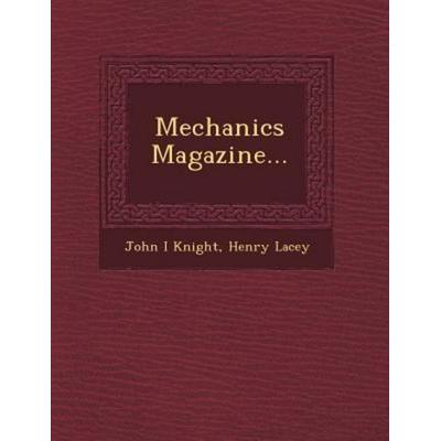 Mechanics Magazine..., von John I. Knight,Henry Lacey, Saraswati Press, 978-1-249-68347-6