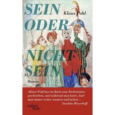Sein oder Nichtsein, Gebundene Ausgabe von Klaus Pohl, Galiani Berlin ein Imprint von Kiepenheuer & Witsch
