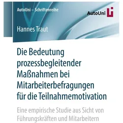 Die Bedeutung prozessbegleitender Massnahmen bei Mitarbeiterbefragungen für die Teilnahmemotivation, Fachbücher von Hannes Traut