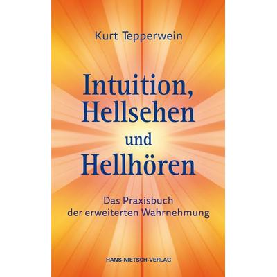 Intuition, Hellsehen und Hellhören, Taschenbuch von Kurt Tepperwein, Hans-Nietsch-Verlag