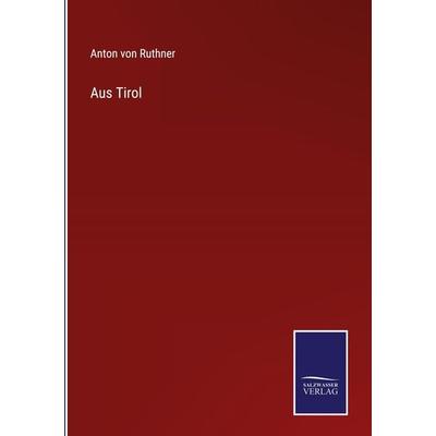 Aus Tirol, Gebundene Ausgabe von Anton Ruthner, Outlook, 978-3-375-05209-6