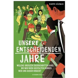 Unsere entscheidenden Jahre, Sachbücher von Martin Häusler