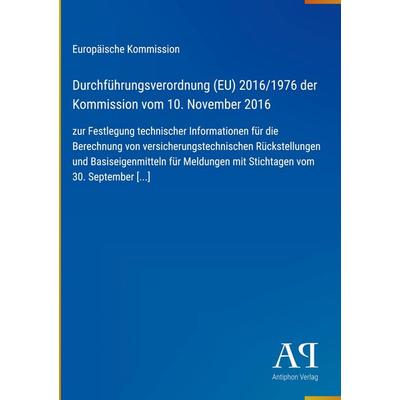 Durchführungsverordnung (EU) 2016/1976 der Kommission vom 10. November 2016, Gebundene Ausgabe von Europäische Kommission, Antiphon Verlag,