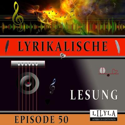 Lyrikalische Lesung Episode 50 - Various, Audio, 9783988524737