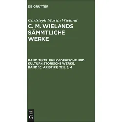 Philosophische und kulturhistorische Werke, Band 10: Aristipp, Teil 3, 4, Fachbücher von Christoph Martin Wieland