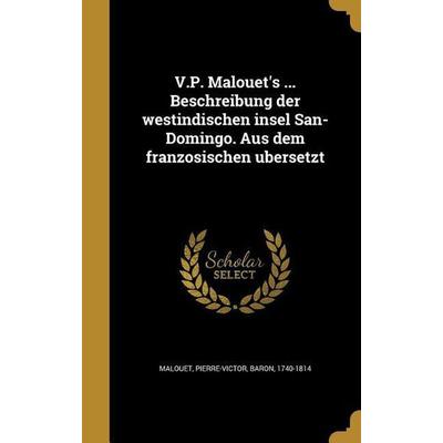 V.P. Malouet's ... Beschreibung der westindischen insel San-Domingo. Aus dem franzȯsischen u̇bersetzt, Gebundene Ausgabe von , Creative Media