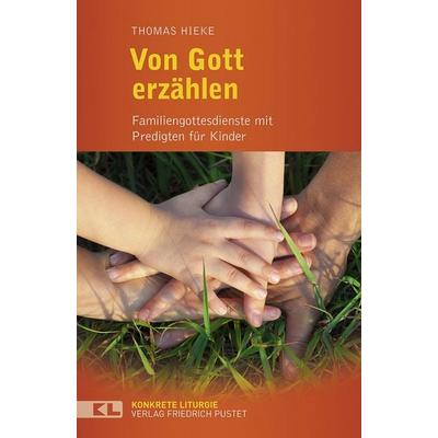 Von Gott erzählen, Taschenbuch von Thomas Hieke, Pustet, F, 978-3-7917-2578-9