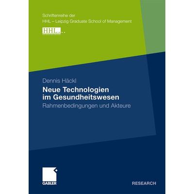 Neue Technologien im Gesundheitswesen, Taschenbuch von Dennis Häckl, Betriebswirtschaftlicher Verlag Gabler, 978-3-8349-2410-0