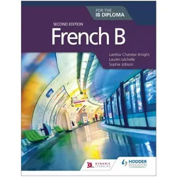 French B for the IB Diploma Second Edition, Schulbücher von Laetitia Chanéac-Knight, Lauren Léchelle, Laetitia Chaneac-Knight, Sophie Jobson, Lauren Lechelle