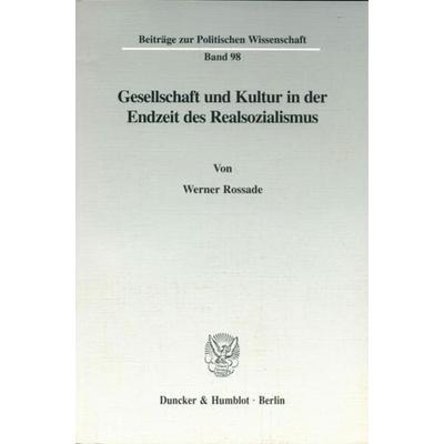 Gesellschaft und Kultur in der Endzeit des Realsozialismus., Taschenbuch von Werner Rossade, Duncker & Humblot, 978-3-428-09013-6