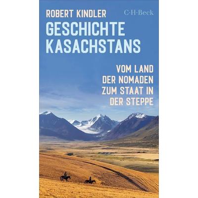 Geschichte Kasachstans, Taschenbuch von Robert Kindler, C.H. Beck, 978-3-406-85265-7