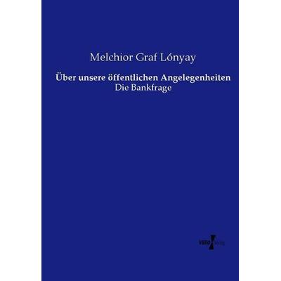 Über unsere öffentlichen Angelegenheiten, Taschenbuch von Melchior Graf Lónyay, Vero Verlag, 978-3-7372-2539-7