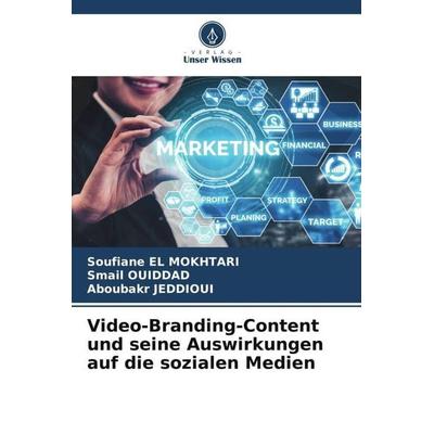 Video-Branding-Content und seine Auswirkungen auf die sozialen Medien, Taschenbuch von Soufiane El Mokhtari,Smail Ouiddad,Aboubakr Jeddioui, Verlag