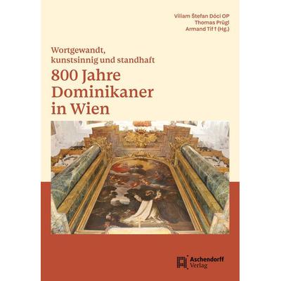 800 Jahre Dominikaner in Wien, Taschenbuch von Viliam Štefan Dóci,Thomas Prügl,Armand Tif, Aschendorff, 978-3-402-25252-9