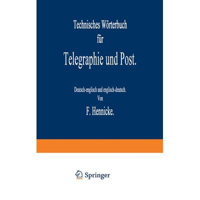 Technisches Wörterbuch für Telegraphie und Post, Taschenbuch von F. Hennicke, Springer Berlin, 978-3-642-98584-3