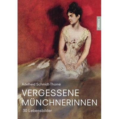 Vergessene Münchnerinnen, Taschenbuch von Adelheid Schmidt-Thomé, Buch&media, 978-3-86906-923-4