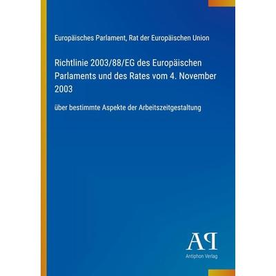 Richtlinie 2003/88/EG des Europäischen Parlaments und des Rates vom 4. November 2003, Taschenbuch von Europäisches Parlament,Rat der Europäischen