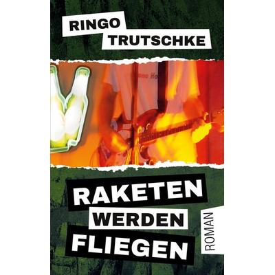 Raketen werden fliegen, Taschenbuch von Ringo Trutschke, BoD – Books on Demand, 978-3-7519-7819-4