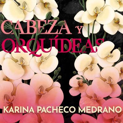 Cabezas y orquídeas - Karina Pacheco, Audio, 9789180128919