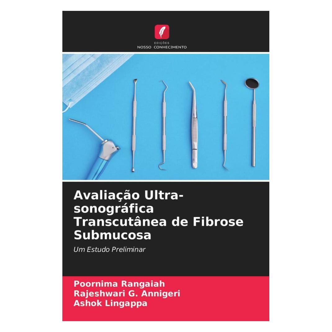 Edicoes Nosso Conhecimento Avaliação Ultra-sonográfica Transcutânea de Fibrose Submucosa (Portugiesisch, Softcover, Ashok Lingappa, Poornima Rangaiah, Rajeshwari G. Annigeri) (56179886)