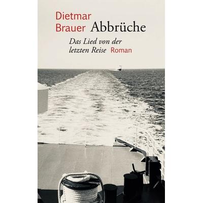 Abbrüche, Taschenbuch von Dietmar Brauer, BoD – Books on Demand, 978-3-7562-0953-8