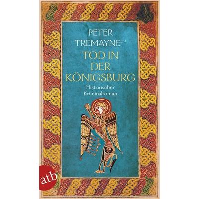 Tod in der Königsburg, Taschenbuch von Peter Tremayne, Aufbau TB, 978-3-7466-4293-2