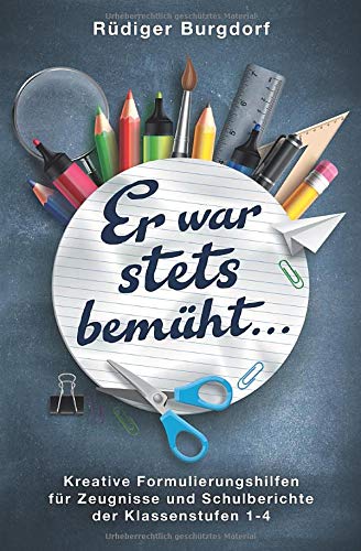 Rüdiger Burgdorf - Er war stets bemüht… - Kreative Formulierungshilfen für Zeugnisse und Schulberichte der Klassenstufen 1-4 - Preis vom 11.10.2026 03:10:56 h