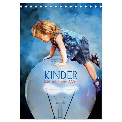 Kinder - Das Licht dieser Welt (Tischkalender 2026 DIN A5 hoch), CALVENDO Monatskalender
