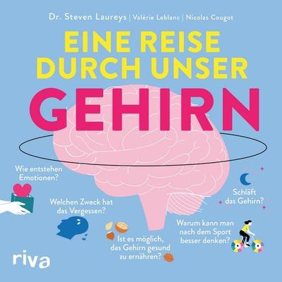 Eine Reise durch unser Gehirn, Gebundene Ausgabe von Steven Laureys, Riva, 978-3-7423-2318-7