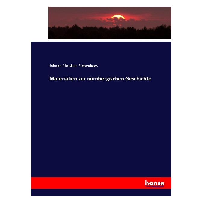 Hansebooks Materialien zur nürnbergischen Geschichte (Deutsch, Softcover, Johann Christian Siebenkees) (55920245)
