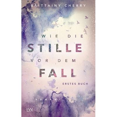Wie die Stille vor dem Fall. Erstes Buch, Taschenbuch von Brittainy Cherry, Lyx