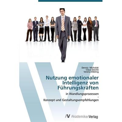 Nutzung emotionaler Intelligenz von Führungskräften, Taschenbuch von Dennis Michalak,Claus Steinle,Verena Esseling, AV Akademikerverlag,