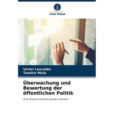 Überwachung und Bewertung der öffentlichen Politik, Taschenbuch von Victor Leocádio,Tamiris Maia, Verlag Unser Wissen, 978-620-8-02608-0