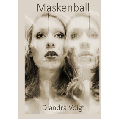 Maskenball, Taschenbuch von Diandra Voigt, BoD – Books on Demand, 978-3-7431-1746-4