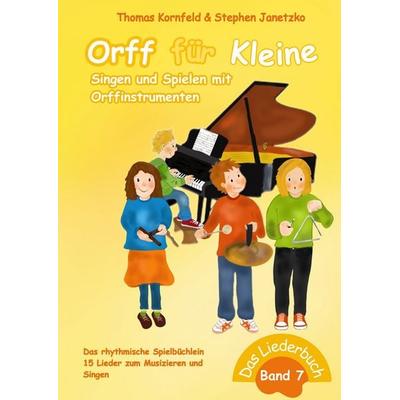 Orff für Kleine, Band 7 - Singen und Spielen mit Orffinstrumenten, Taschenbuch von Thomas Kornfeld,Stephen Janetzko, Verlag Stephen Janetzko,
