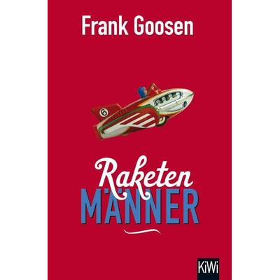 Raketenmänner, Taschenbuch von Frank Goosen, Kiepenheuer & Witsch, 978-3-462-04908-4