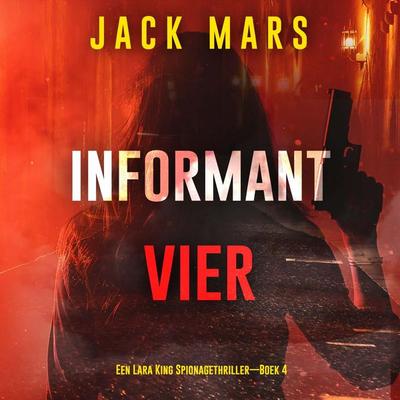 Informant Vier (Een Lara King Spionagethriller—Boek 4) - Jack Mars, Audio, 9798261404293