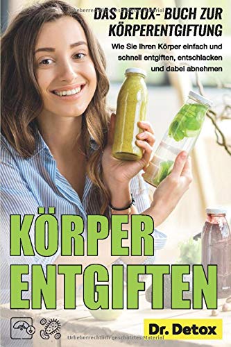 Dr. Detox - Körper entgiften: Das Detox- Buch zur Körperentgiftung: Wie Sie Ihren Körper einfach und schnell entgiften, entschlacken und dabei abnehmen. - Preis vom 11.10.2026 03:10:56 h